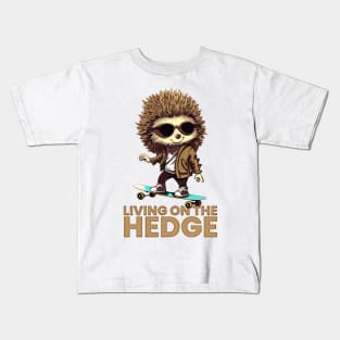 Living on the Hedge - Cool Hedgehog Kids T-Shirt